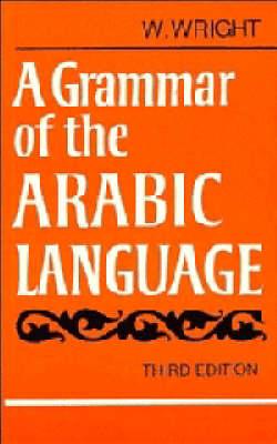 A Grammar of the Arabic Language Combined Volume Paperback - W. Wright - cover