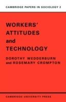 Workers' Attitudes and Technology - Dorothy Wedderburn,Rosemary Crompton - cover