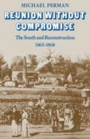 Reunion Without Compromise: The South and Reconstruction: 1865-1868