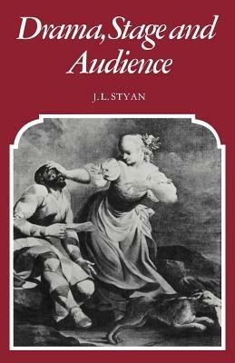 Drama Stage and Audience - John L. Styan - cover