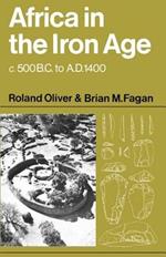 Africa in the Iron Age: c.500 BC-1400 AD
