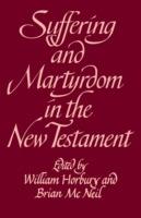 Suffering and Martyrdom in the New Testament: Studies presented to G. M. Styler by the Cambridge New Testament Seminar