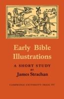 Early Bible Illustrations: A Short Study Based on some Fifteenth and Early Sixteenth Century Printed Texts