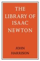 The Library of Isaac Newton - John Harrison - cover
