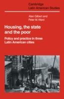 Housing, the State and the Poor: Policy and Practice in Three Latin American Cities - Alan Gilbert,Peter M. Ward - cover