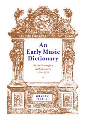 An Early Music Dictionary: Musical Terms from British Sources 1500-1740 - cover