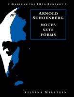 Arnold Schoenberg: Notes, Sets, Forms - Silvina Milstein - cover