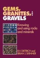 Gems, Granites, and Gravels: Knowing and Using Rocks and Minerals - R. V. Dietrich,Brian J. Skinner - cover