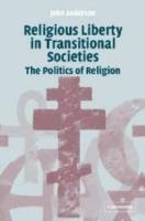 Religious Liberty in Transitional Societies: The Politics of Religion - John Anderson - cover