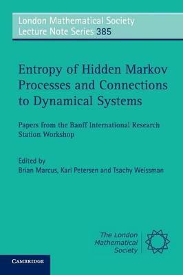 Entropy of Hidden Markov Processes and Connections to Dynamical Systems: Papers from the Banff International Research Station Workshop - cover
