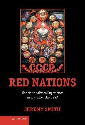Red Nations: The Nationalities Experience in and after the USSR - Jeremy Smith - cover