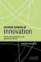 Sectoral Systems of Innovation: Concepts, Issues and Analyses of Six Major Sectors in Europe - cover
