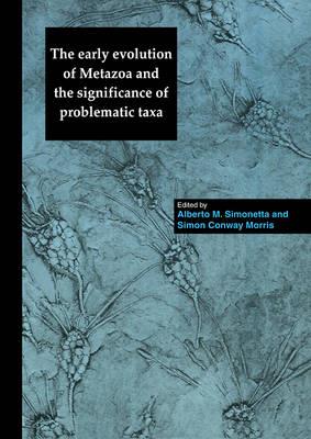 The Early Evolution of Metazoa and the Significance of Problematic Taxa - cover