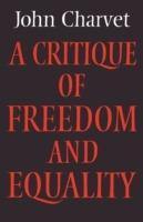 A Critique of Freedom and Equality - John Charvet - cover