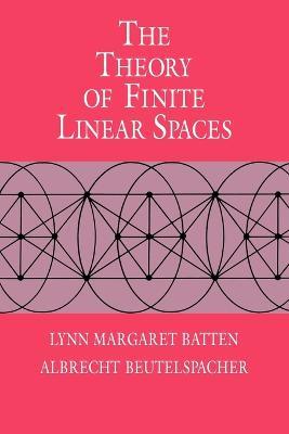 The Theory of Finite Linear Spaces: Combinatorics of Points and Lines - Lynn Margaret Batten,Albrecht Beutelspacher - cover