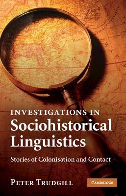 Investigations in Sociohistorical Linguistics: Stories of Colonisation and Contact - Peter Trudgill - cover