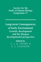 Long-term Consequences of Early Environment: Growth, Development and the Lifespan Developmental Perspective - cover