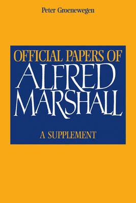 Official Papers of Alfred Marshall: A Supplement - Alfred Marshall - cover