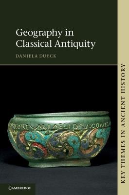 Geography in Classical Antiquity - Daniela Dueck - cover