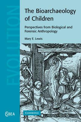 The Bioarchaeology of Children: Perspectives from Biological and Forensic Anthropology - Mary E. Lewis - cover