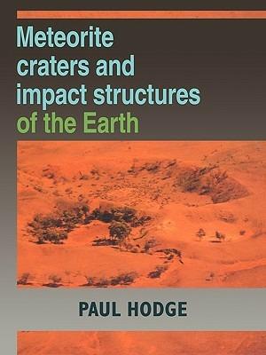 Meteorite Craters and Impact Structures of the Earth - Paul Hodge - cover