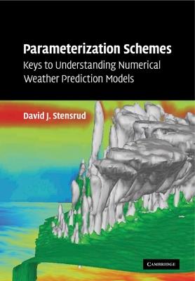Parameterization Schemes: Keys to Understanding Numerical Weather Prediction Models - David J. Stensrud - cover