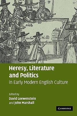 Heresy, Literature and Politics in Early Modern English Culture - cover