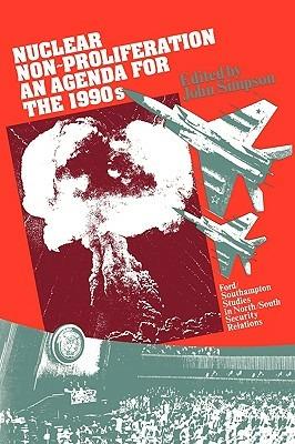 Nuclear Non-Proliferation: An Agenda for the 1990s - John Simpson - cover
