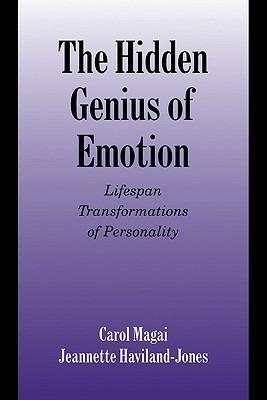 The Hidden Genius of Emotion: Lifespan Transformations of Personality - Carol Magai,Jeannette Haviland-Jones - cover