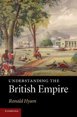 Understanding the British Empire - Ronald Hyam - cover