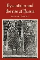 Byzantium and the Rise of Russia: A Study of Byzantino-Russian relations in the fourteenth century - John Meyendorff - cover