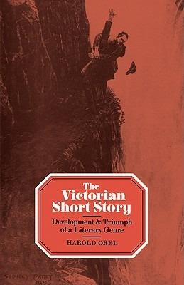 The Victorian Short Story: Development and Triumph of a Literary Genre - Harold Orel - cover