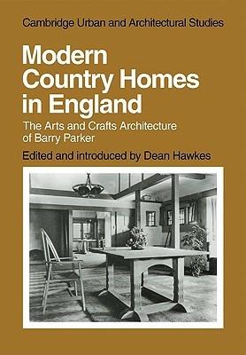 Modern Country Homes in England: The Arts and Crafts Architecture of Barry Parker - cover