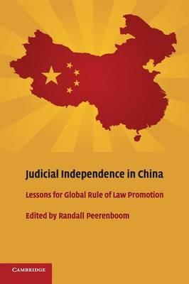 Judicial Independence in China: Lessons for Global Rule of Law Promotion - cover