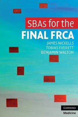 SBAs for the Final FRCA - James Nickells,Tobias Everett,Benjamin Walton - cover
