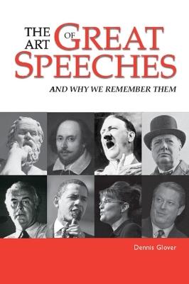 The Art of Great Speeches: And Why We Remember Them - Dennis Glover - cover