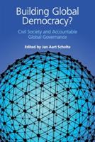 Building Global Democracy?: Civil Society and Accountable Global Governance - cover