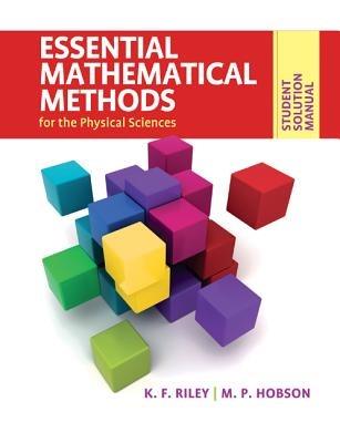 Student Solution Manual for Essential Mathematical Methods for the Physical Sciences - K. F. Riley,M. P. Hobson - cover