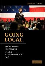 Going Local: Presidential Leadership in the Post-Broadcast Age