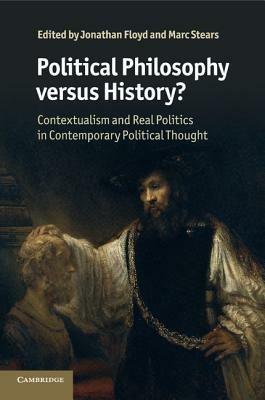 Political Philosophy versus History?: Contextualism and Real Politics in Contemporary Political Thought - cover