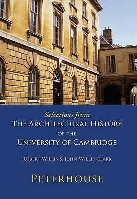 Selections from The Architectural History of the University of Cambridge: Peterhouse - Robert Willis,John Willis Clark - cover