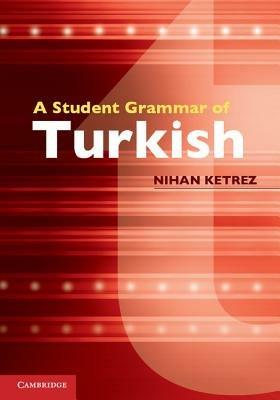 A Student Grammar of Turkish - F. Nihan Ketrez - cover
