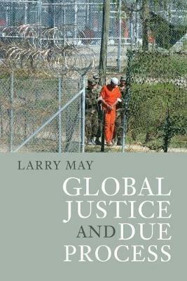 Global Justice and Due Process - Larry May - cover