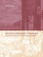 Encyclopaedic Visions: Scientific Dictionaries and Enlightenment Culture - Richard Yeo - cover