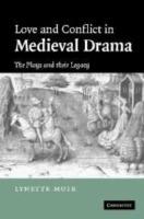 Love and Conflict in Medieval Drama: The Plays and their Legacy