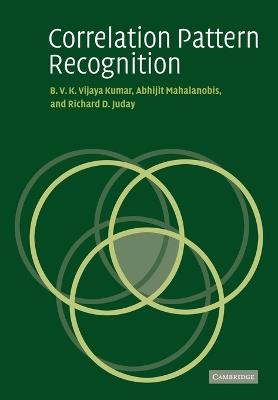 Correlation Pattern Recognition - B. V. K. Vijaya Kumar,Abhijit Mahalanobis,Richard D. Juday - cover