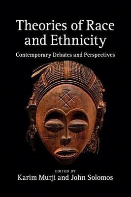 Theories of Race and Ethnicity: Contemporary Debates and Perspectives - cover