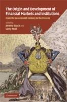 The Origins and Development of Financial Markets and Institutions: From the Seventeenth Century to the Present - cover