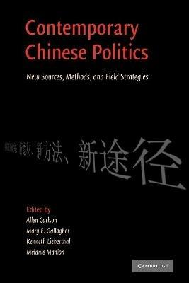 Contemporary Chinese Politics: New Sources, Methods, and Field Strategies - cover