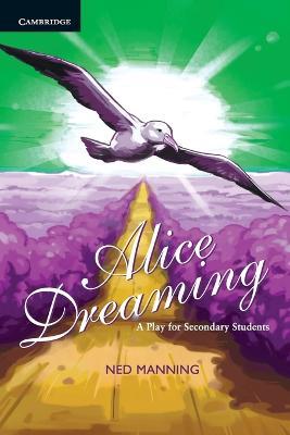 Alice Dreaming: A Play for Secondary Students - Ned Manning - cover
